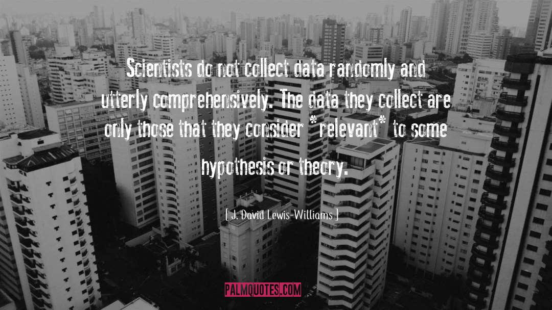 Scientist quotes by J. David Lewis-Williams