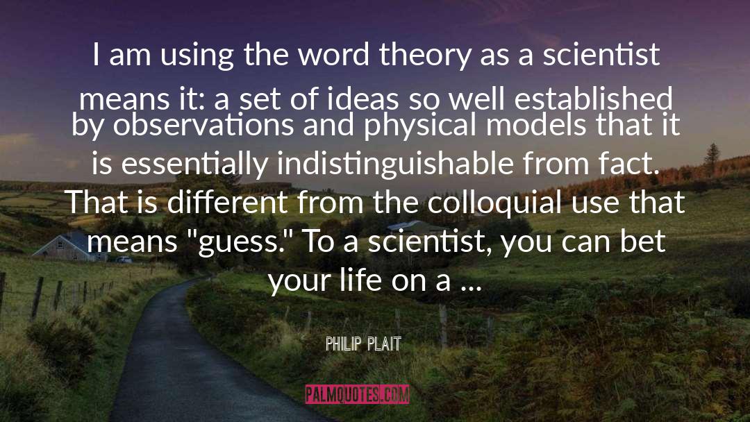 Scientist quotes by Philip Plait