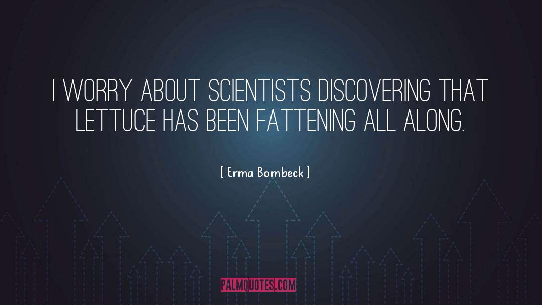 Scientist quotes by Erma Bombeck