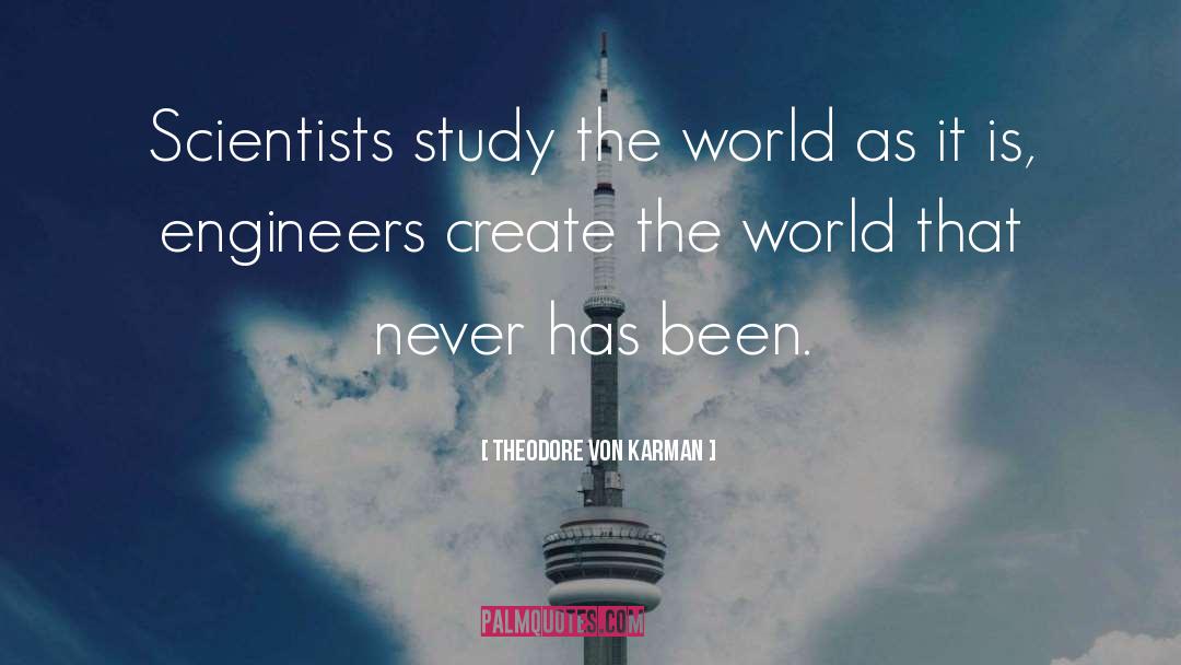 Scientists And Engineers quotes by Theodore Von Karman