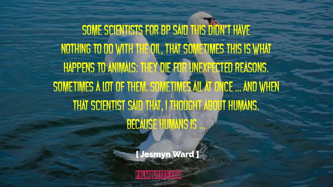 Scientists And Engineers quotes by Jesmyn Ward