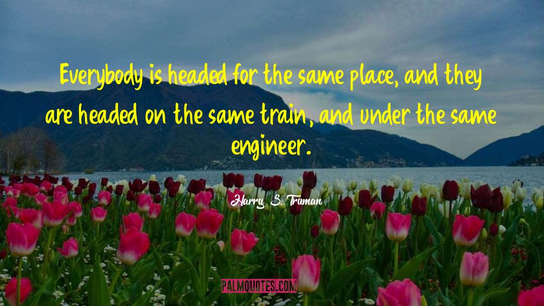 Scientists And Engineers quotes by Harry S. Truman