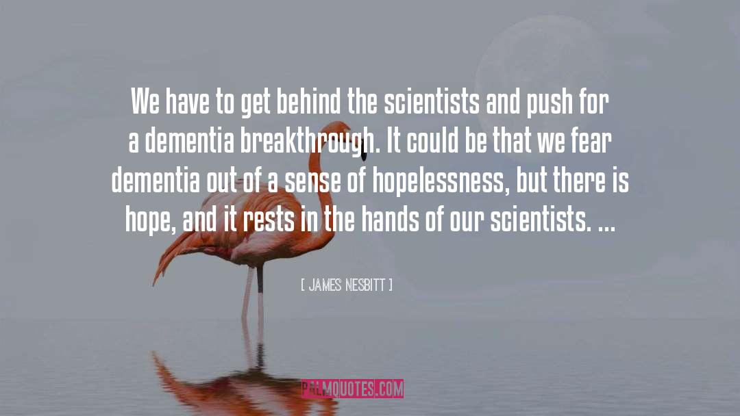 Scientists quotes by James Nesbitt