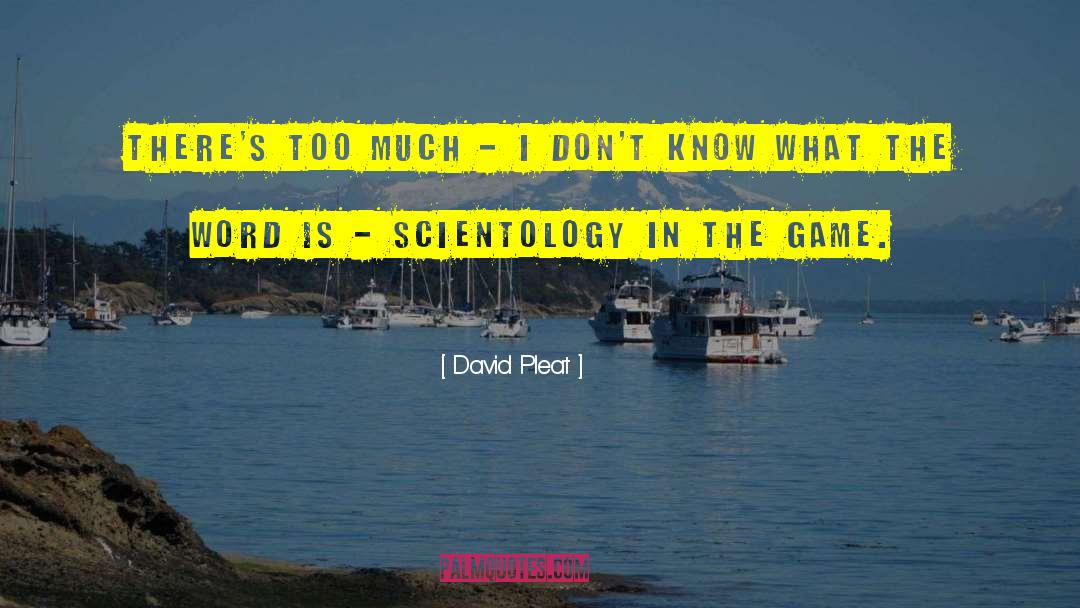 Scientology quotes by David Pleat