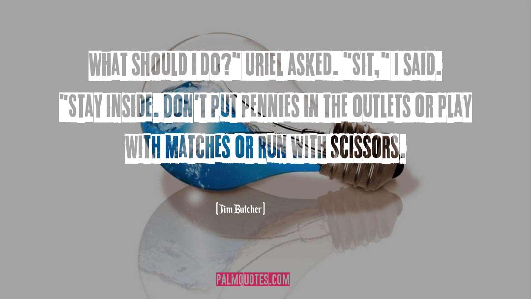 Scissors quotes by Jim Butcher