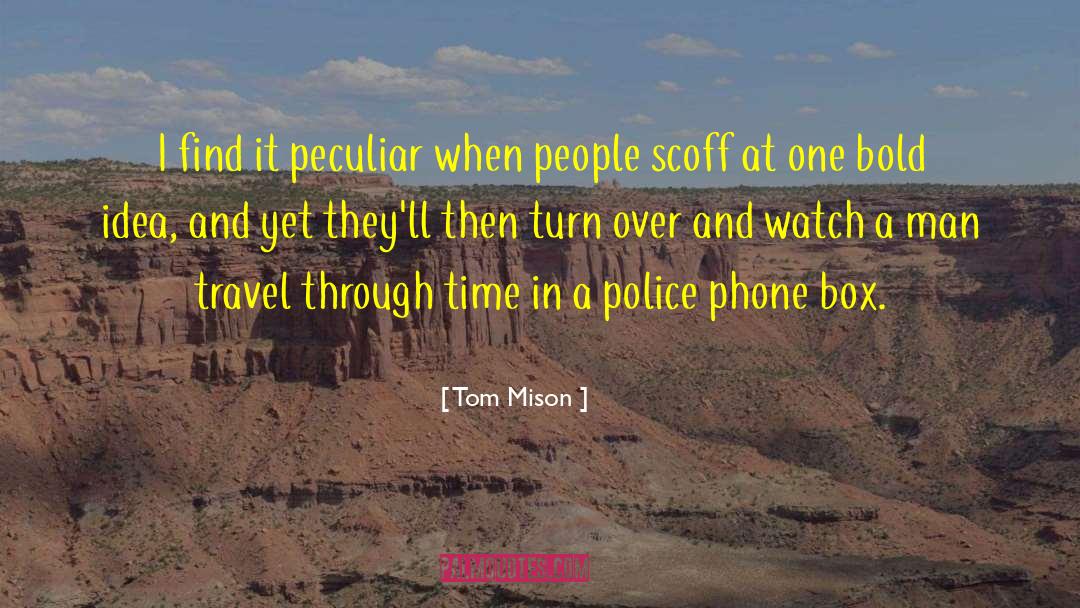 Scoff quotes by Tom Mison