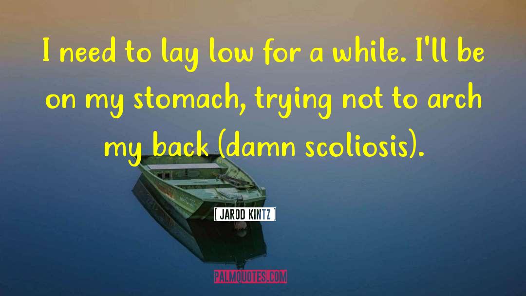 Scoliosis quotes by Jarod Kintz