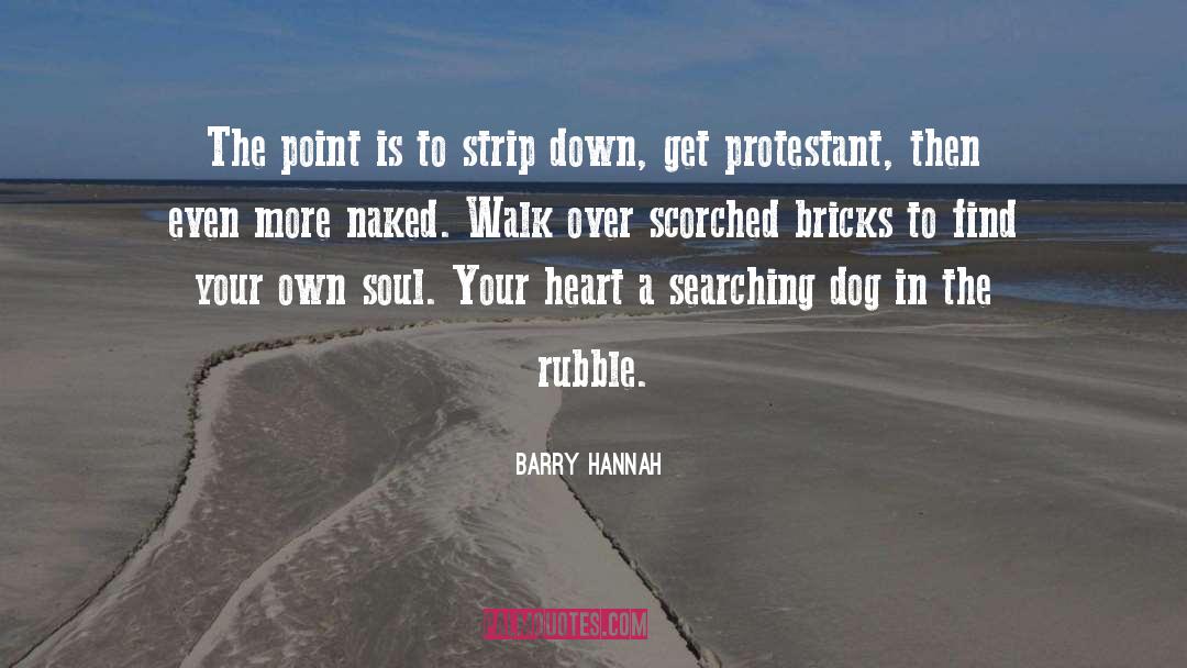 Scorched quotes by Barry Hannah