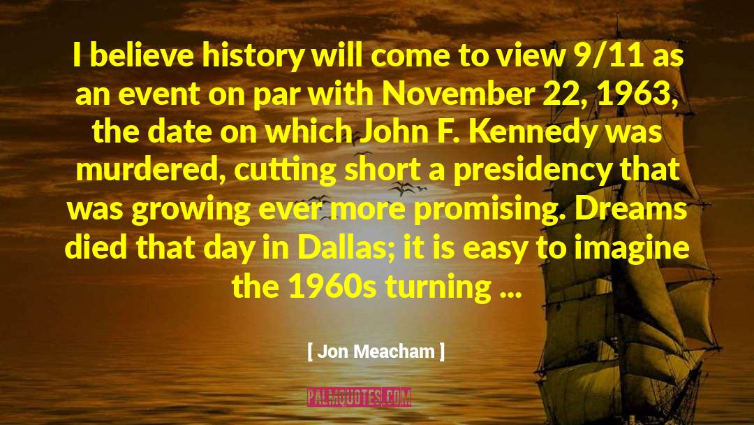 Scorcher Kennedy quotes by Jon Meacham