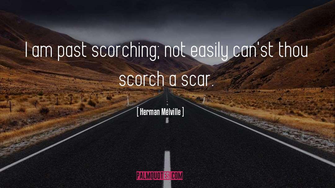 Scorching quotes by Herman Melville
