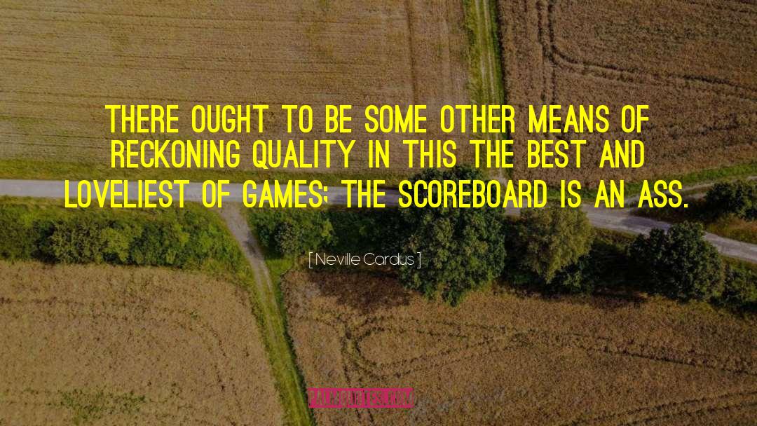 Scoreboard quotes by Neville Cardus