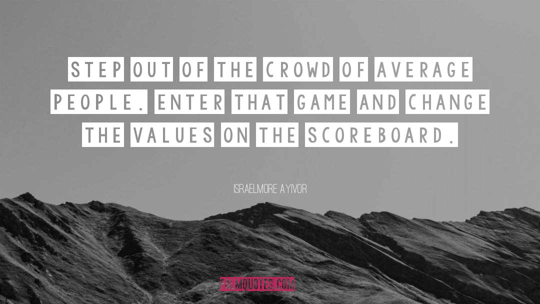 Scoreboard quotes by Israelmore Ayivor