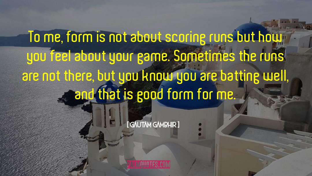 Scoring Goals quotes by Gautam Gambhir