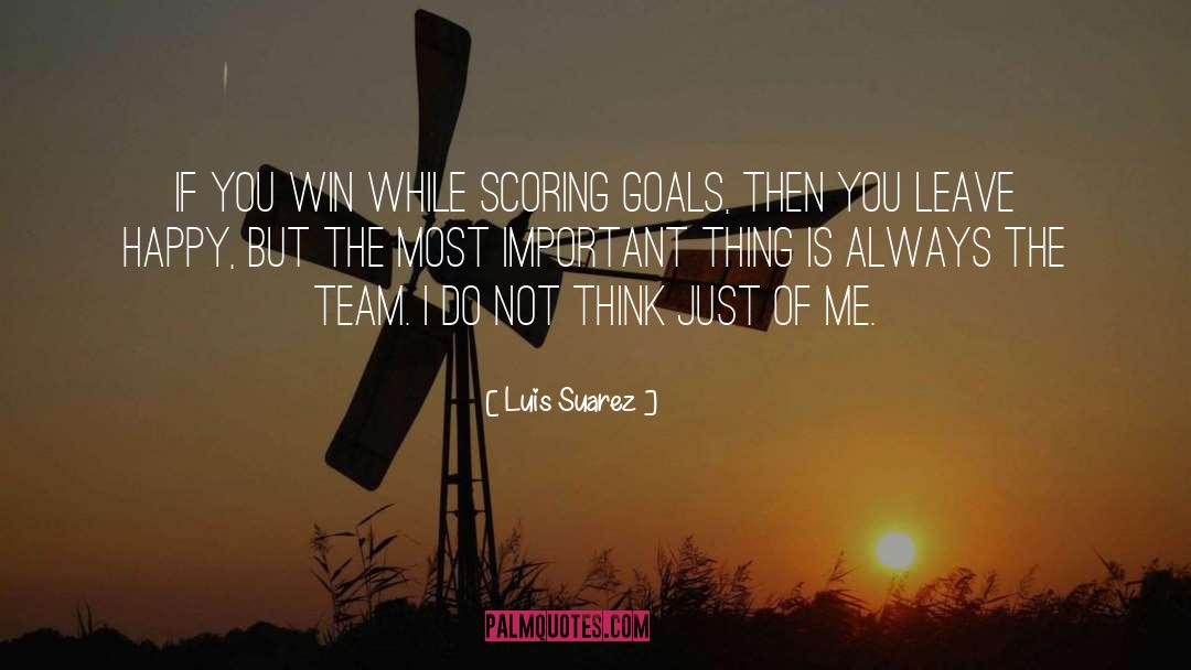 Scoring Goals quotes by Luis Suarez