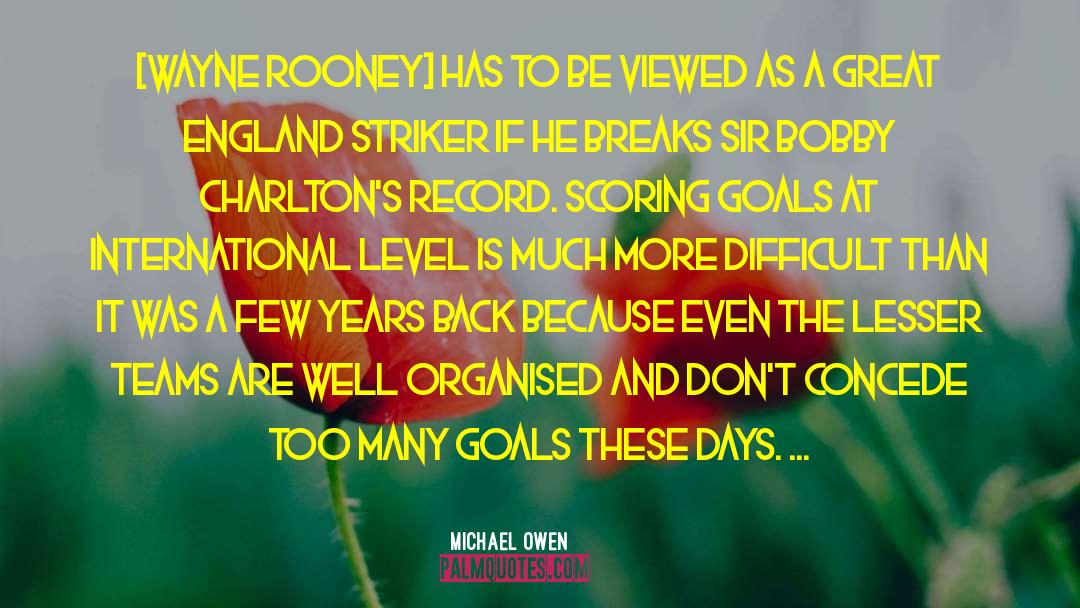 Scoring Goals quotes by Michael Owen