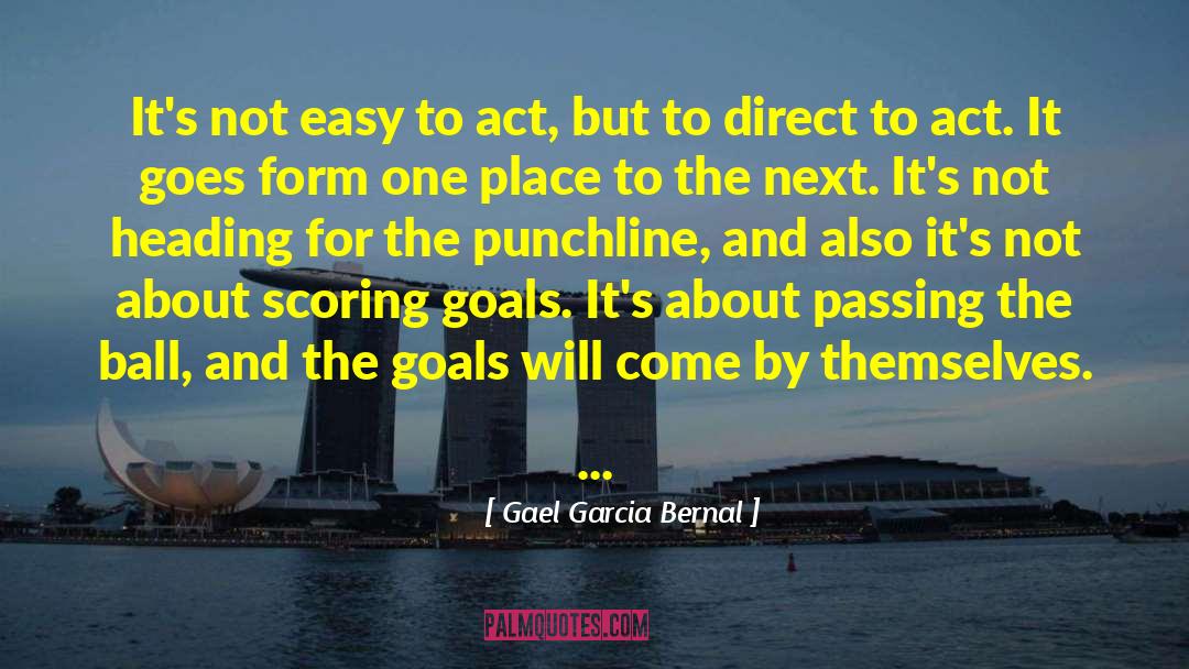 Scoring Goals quotes by Gael Garcia Bernal