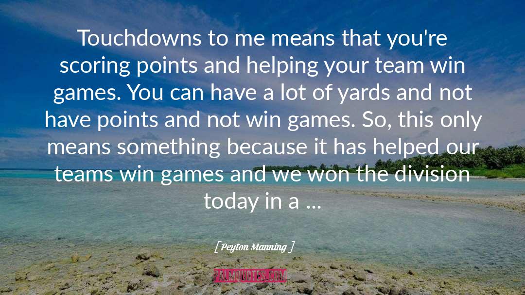 Scoring Points quotes by Peyton Manning