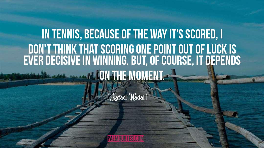 Scoring quotes by Rafael Nadal