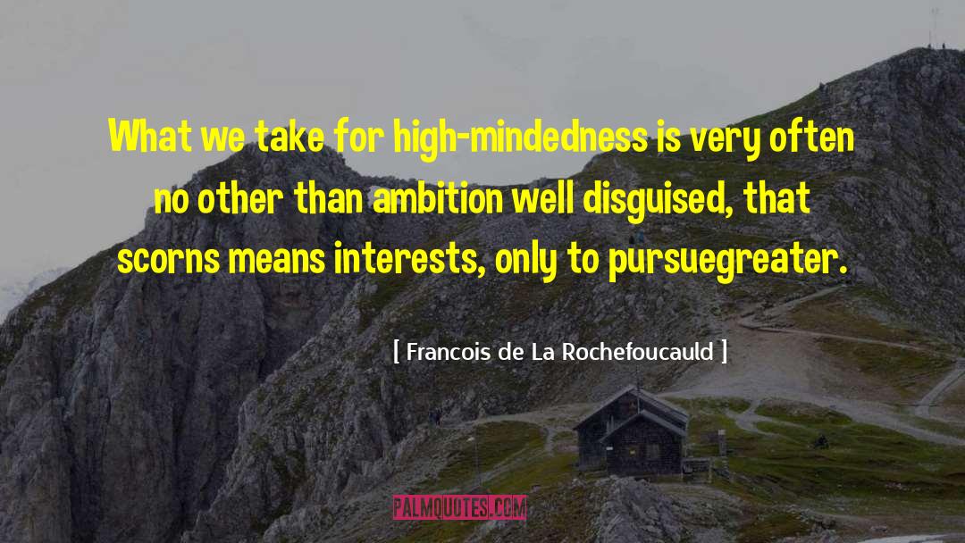 Scorns quotes by Francois De La Rochefoucauld