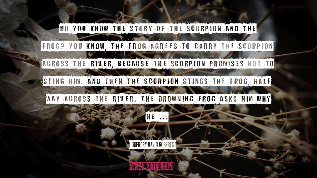 Scorpions quotes by Gregory David Roberts