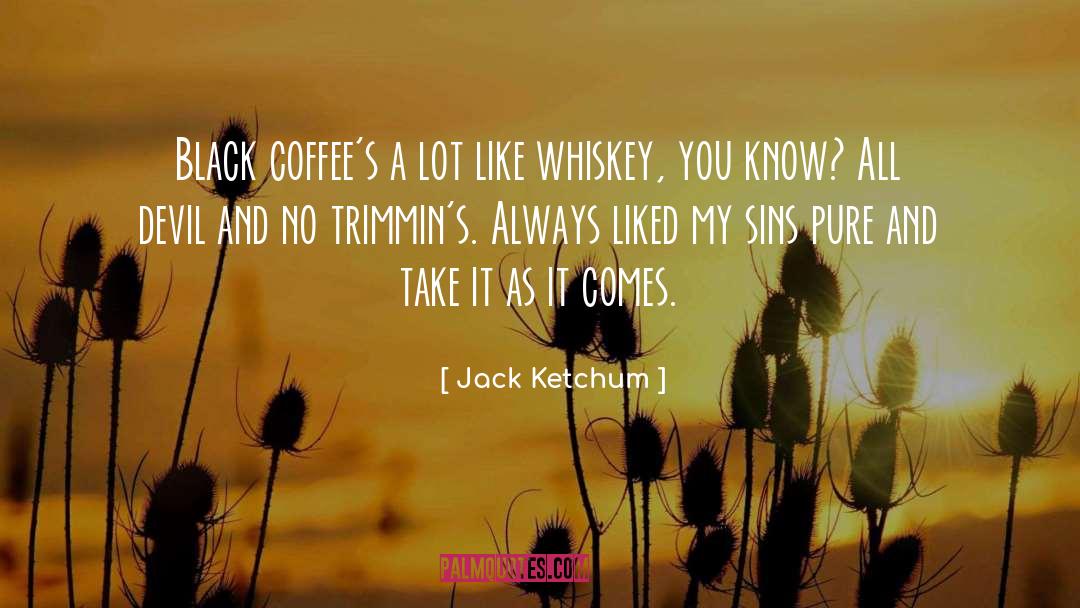 Scotch Whiskey quotes by Jack Ketchum