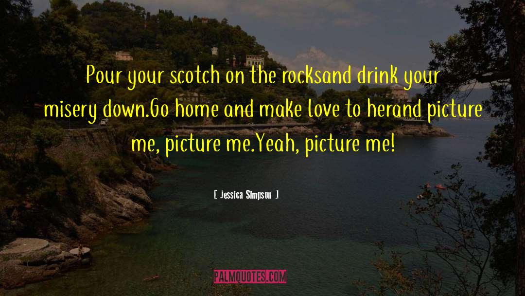 Scotch Whiskey quotes by Jessica Simpson