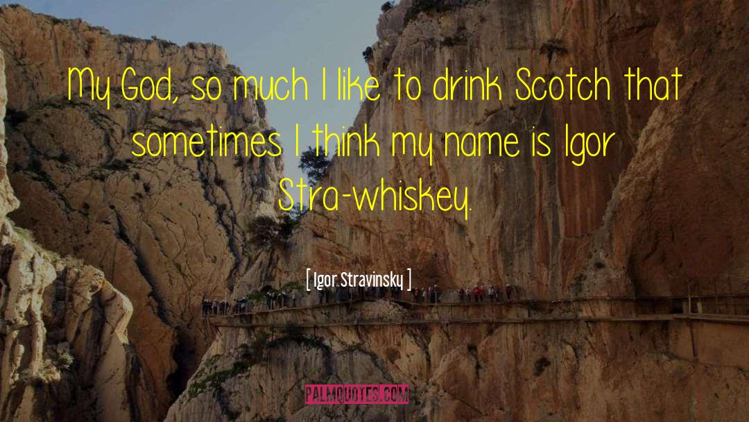 Scotch Whisky quotes by Igor Stravinsky