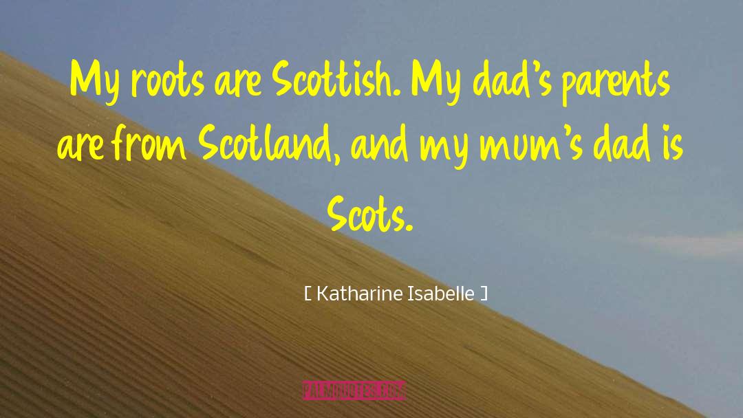 Scotland quotes by Katharine Isabelle