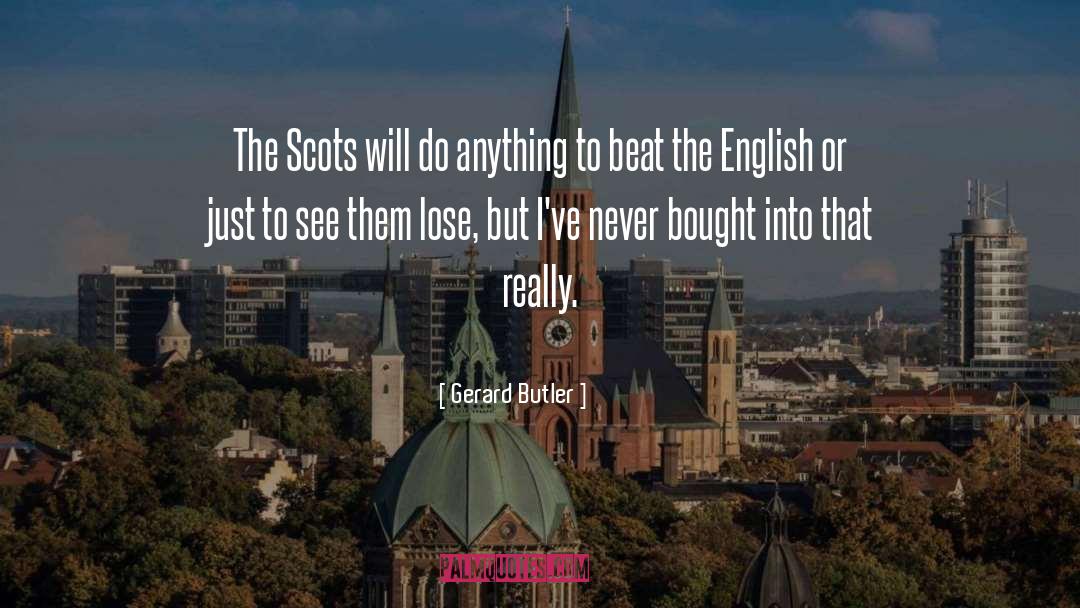 Scots quotes by Gerard Butler