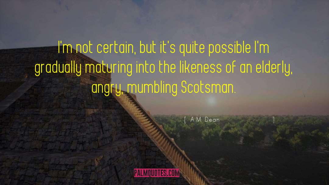 Scotsman quotes by A.M. Dean