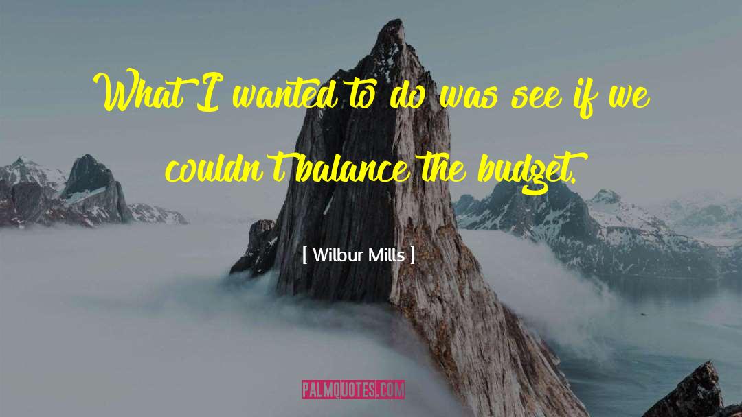Scott Mills quotes by Wilbur Mills
