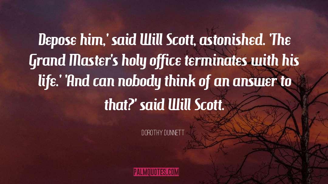 Scott Sigler quotes by Dorothy Dunnett