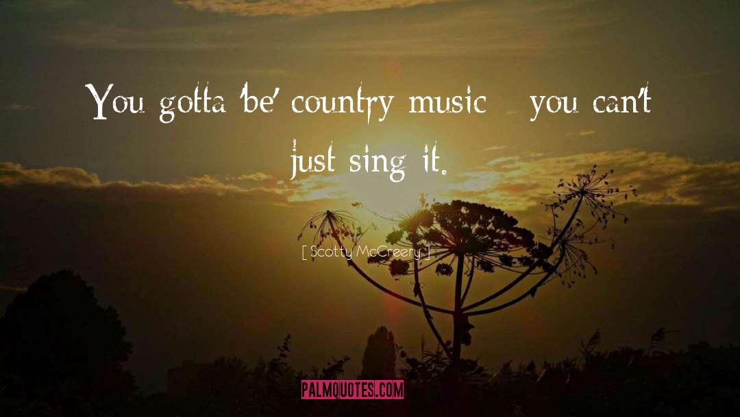 Scotty quotes by Scotty McCreery