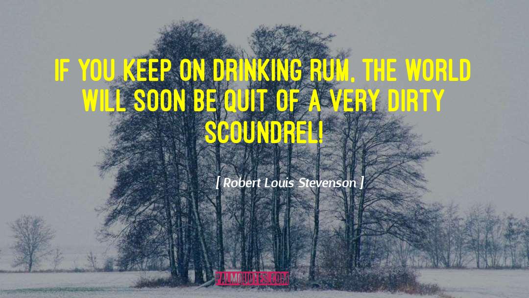 Scoundrel quotes by Robert Louis Stevenson