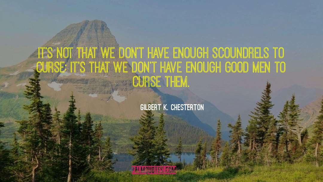 Scoundrels quotes by Gilbert K. Chesterton