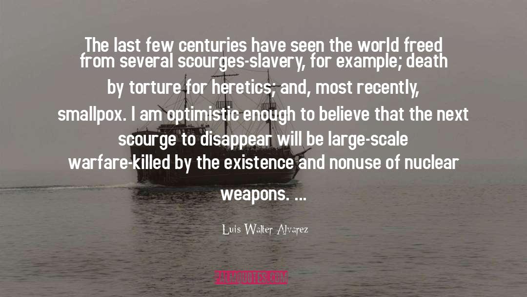 Scourge quotes by Luis Walter Alvarez