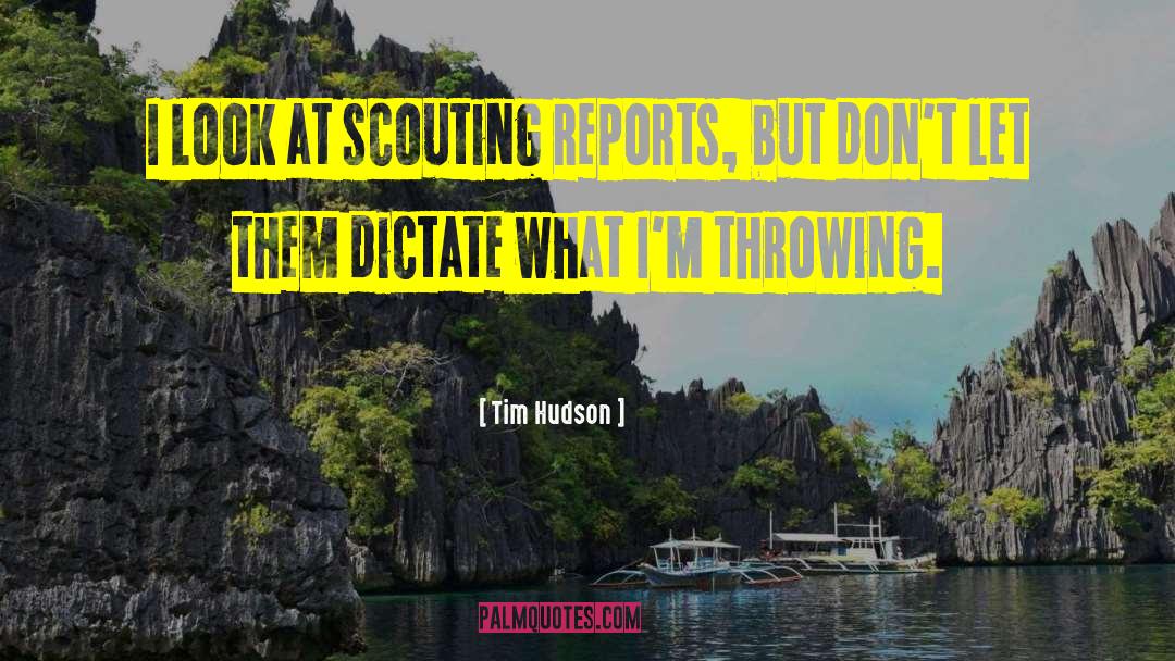 Scouting quotes by Tim Hudson