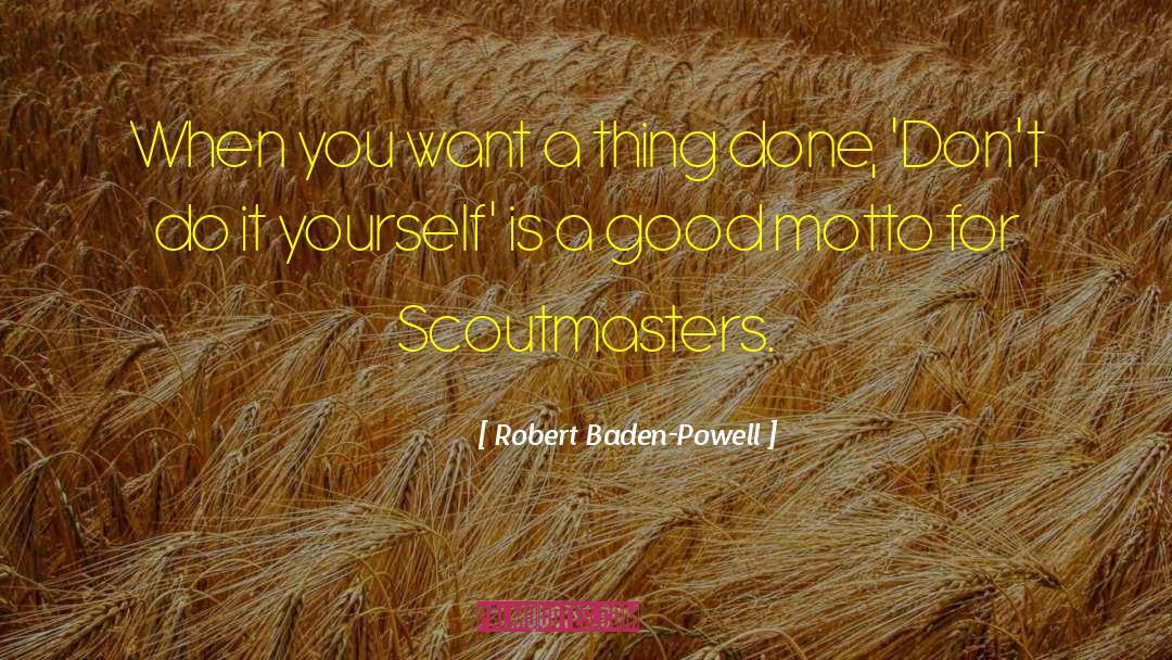 Scoutmasters quotes by Robert Baden-Powell