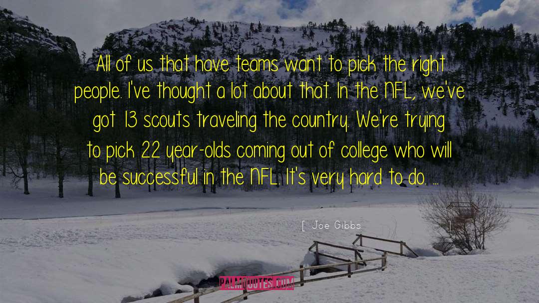 Scouts quotes by Joe Gibbs