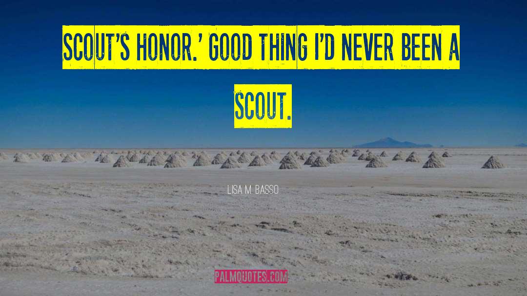 Scouts quotes by Lisa M. Basso