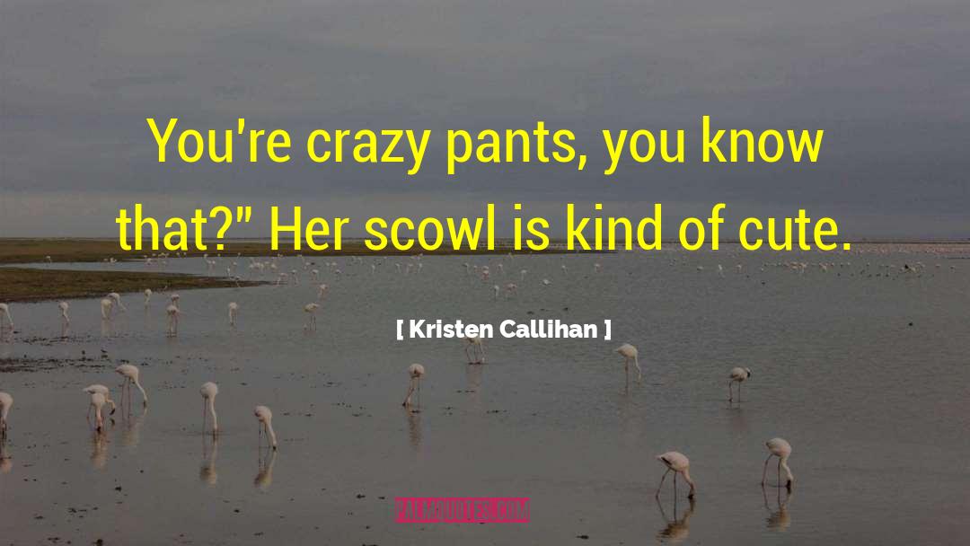 Scowl quotes by Kristen Callihan