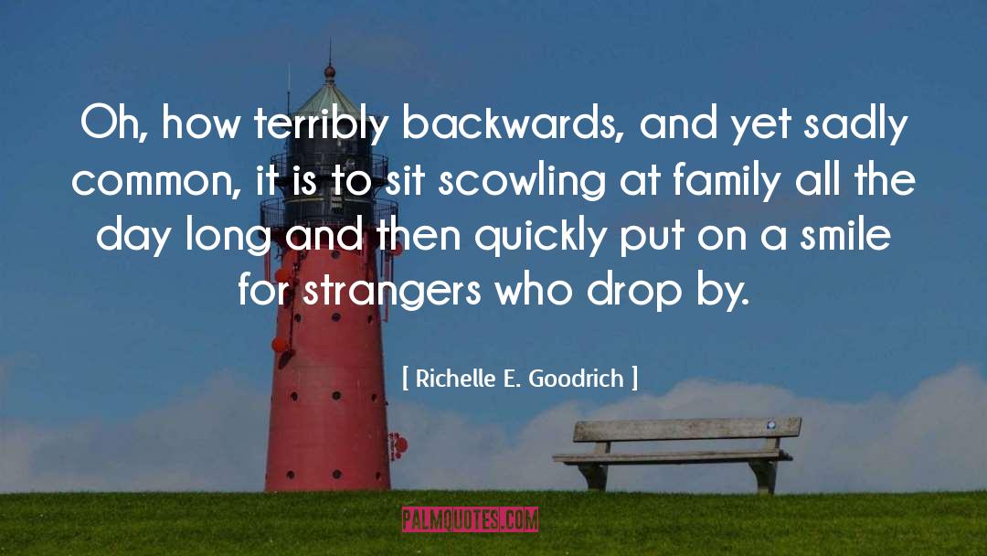 Scowling quotes by Richelle E. Goodrich
