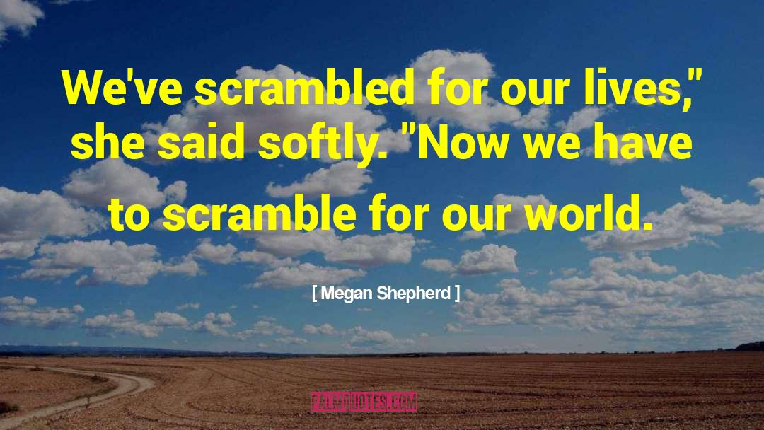 Scramble quotes by Megan Shepherd