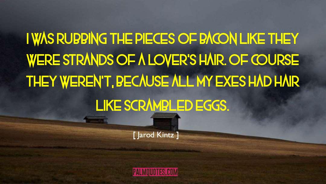 Scrambled Eggs quotes by Jarod Kintz