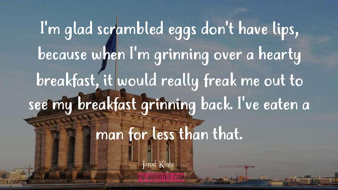 Scrambled Eggs quotes by Jarod Kintz