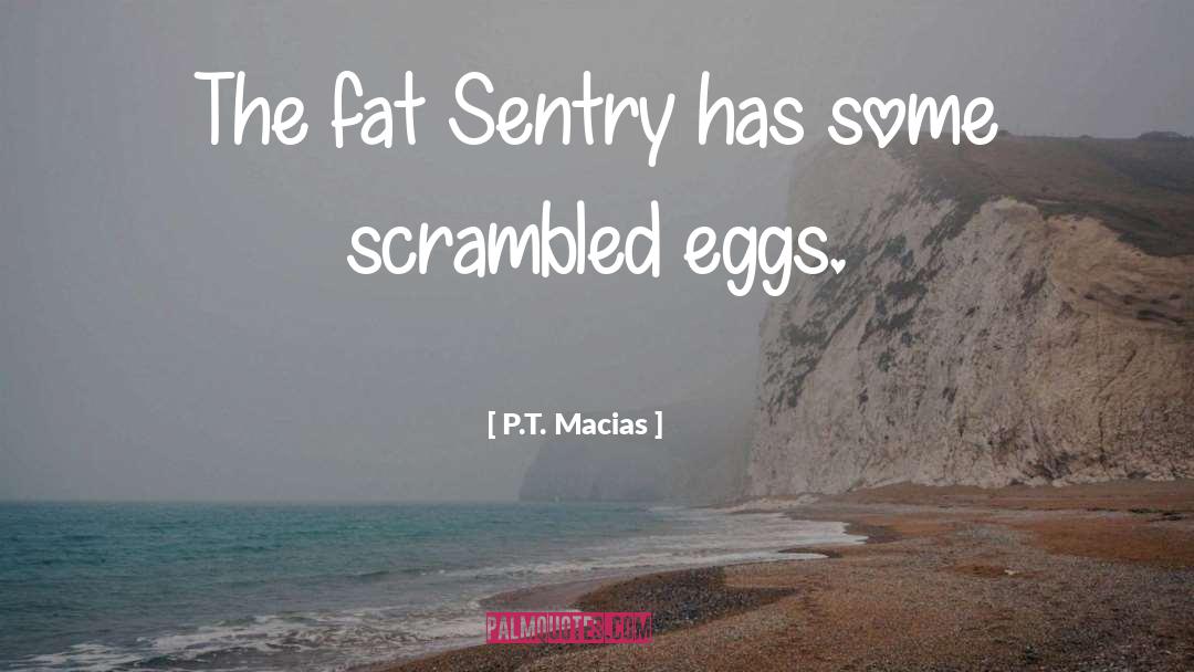 Scrambled Eggs quotes by P.T. Macias