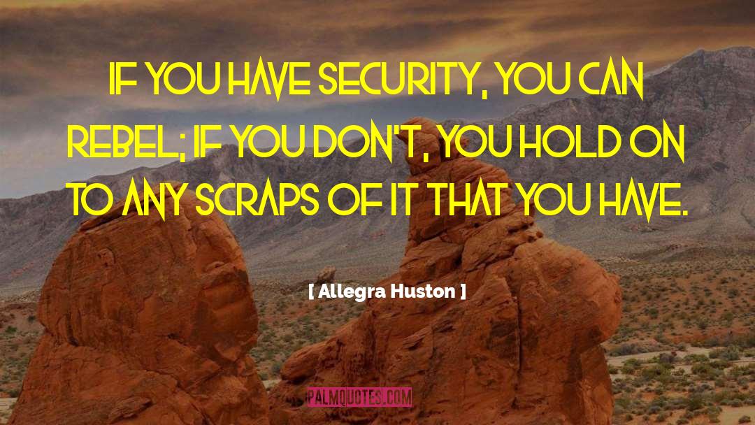 Scraps quotes by Allegra Huston