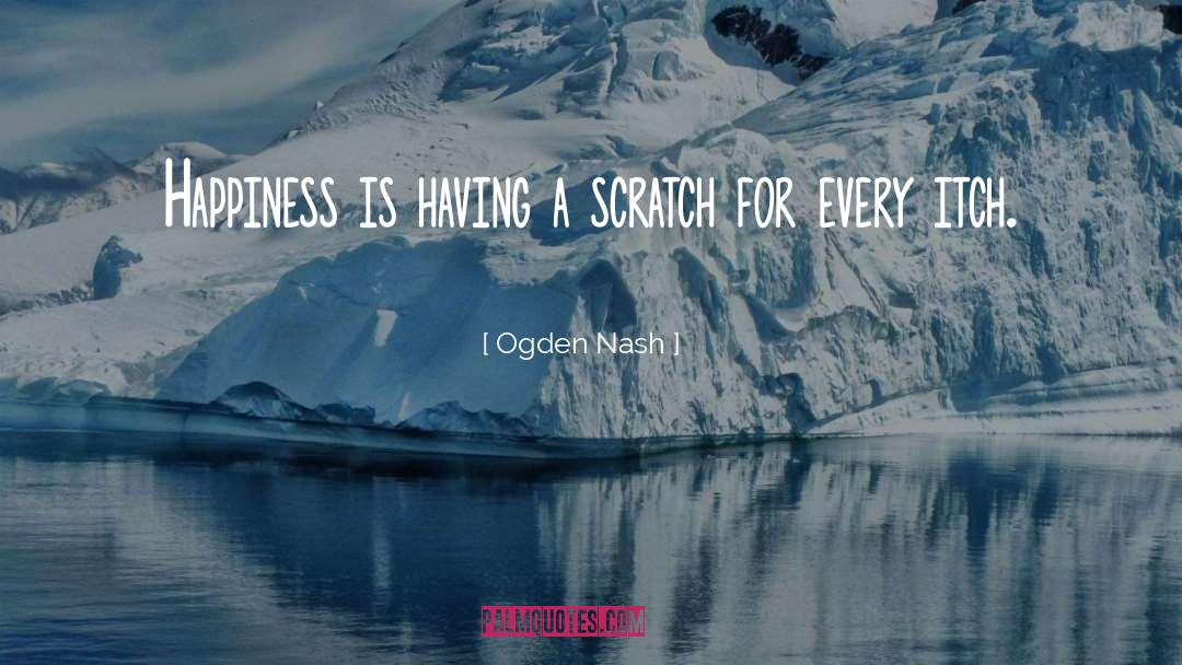 Scratches quotes by Ogden Nash