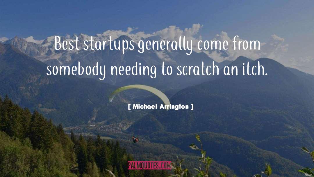 Scratches quotes by Michael Arrington