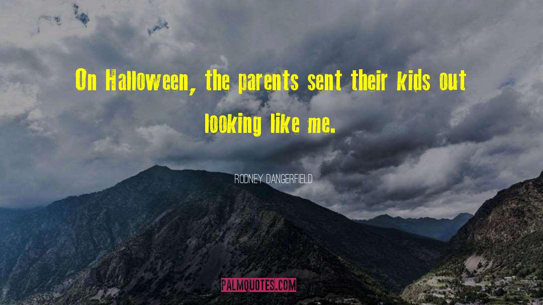 Scream Queens Halloween quotes by Rodney Dangerfield